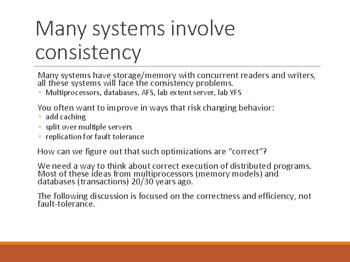 Many systems involve consistency Many systems have storage/memory with concurrent readers and writers, all