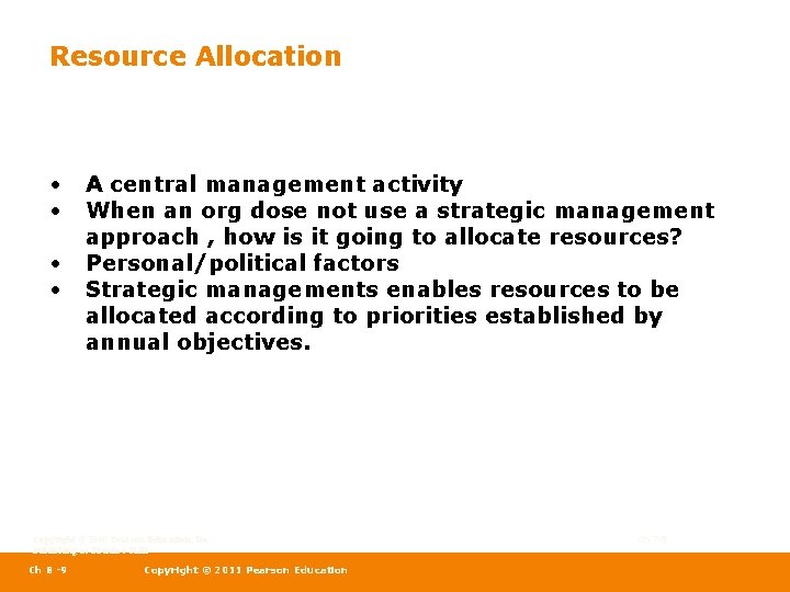 Resource Allocation • • A central management activity When an org dose not use