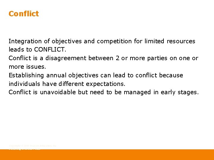 Conflict Integration of objectives and competition for limited resources leads to CONFLICT. Conflict is