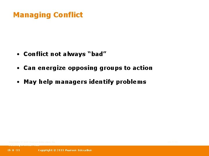 Managing Conflict • Conflict not always “bad” • Can energize opposing groups to action