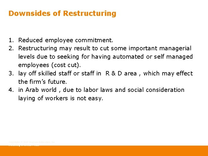 Downsides of Restructuring 1. Reduced employee commitment. 2. Restructuring may result to cut some Downsides of Restructuring 1. Reduced employee commitment. 2. Restructuring may result to cut some