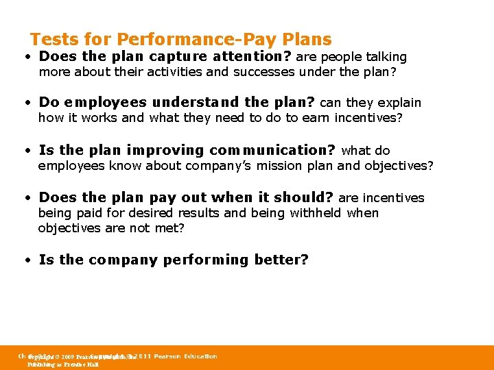 Tests for Performance-Pay Plans • Does the plan capture attention? are people talking more