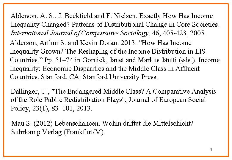 Alderson, A. S. , J. Beckfield and F. Nielsen, Exactly How Has Income Inequality