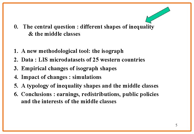 0. The central question : different shapes of inequality & the middle classes 1.