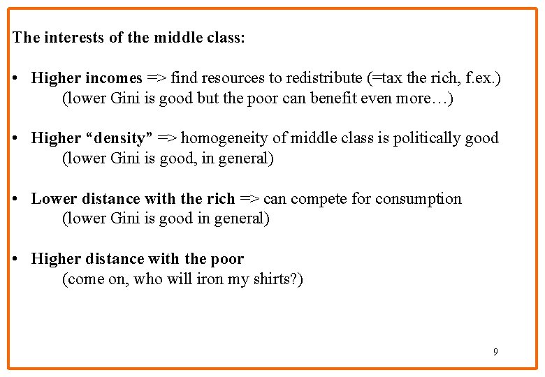 The interests of the middle class: • Higher incomes => find resources to redistribute