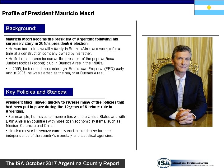 Profile of President Mauricio Macri Background: Mauricio Macri became the president of Argentina following