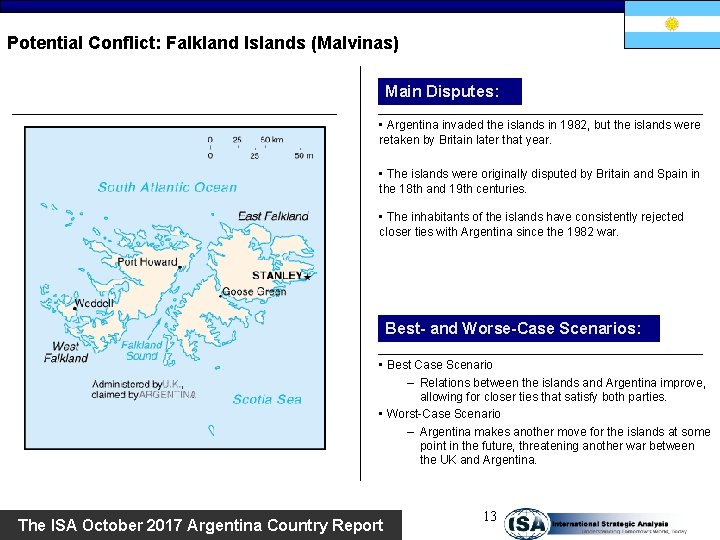 Potential Conflict: Falkland Islands (Malvinas) Main Disputes: • Argentina invaded the islands in 1982,