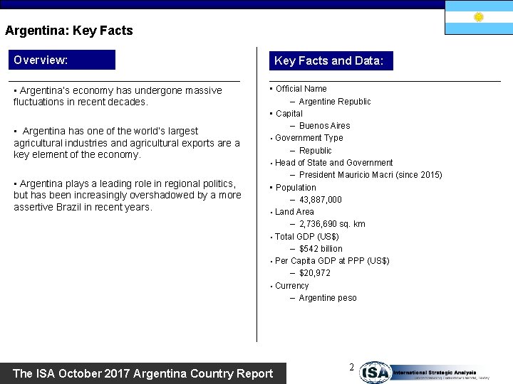Argentina: Key Facts Overview: • Argentina’s economy has undergone massive fluctuations in recent decades.