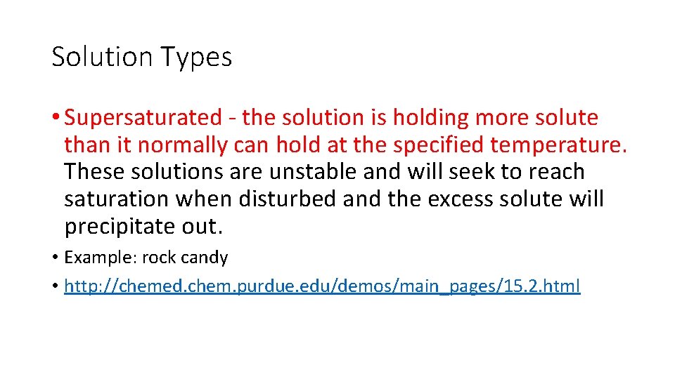 Solution Types • Supersaturated - the solution is holding more solute than it normally Solution Types • Supersaturated - the solution is holding more solute than it normally