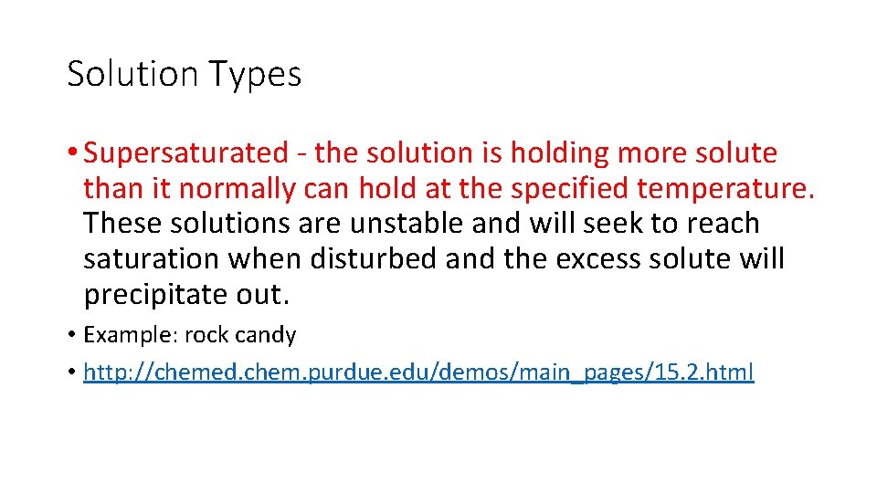 Solution Types • Supersaturated - the solution is holding more solute than it normally