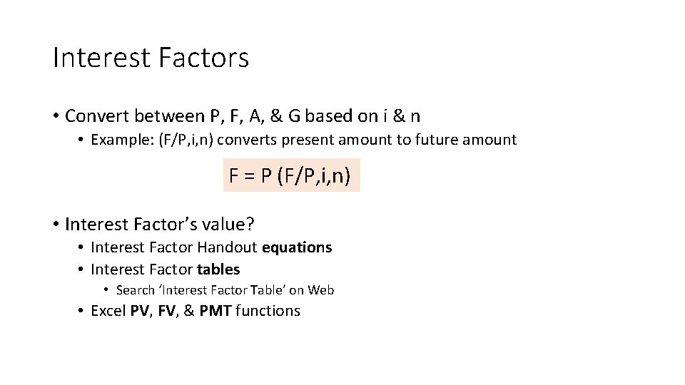 Interest Factors • Convert between P, F, A, & G based on i &