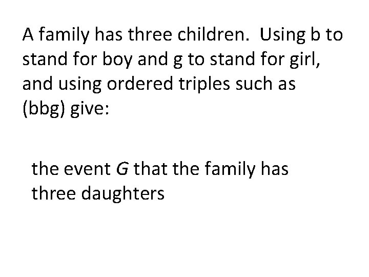 A family has three children. Using b to stand for boy and g to