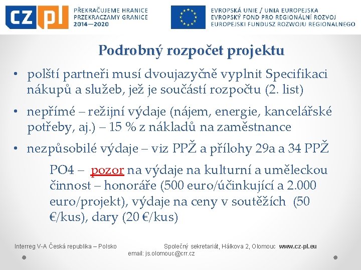 Podrobný rozpočet projektu • polští partneři musí dvoujazyčně vyplnit Specifikaci nákupů a služeb, jež