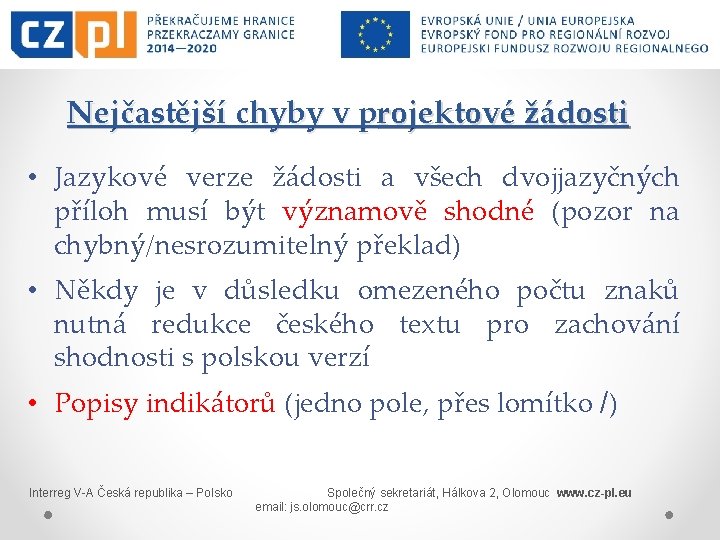 Nejčastější chyby v projektové žádosti • Jazykové verze žádosti a všech dvojjazyčných příloh musí