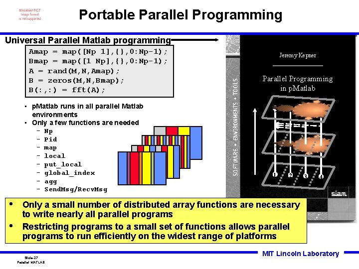 Portable Parallel Programming Universal Parallel Matlab programming Amap = map([Np 1], {}, 0: Np-1);
