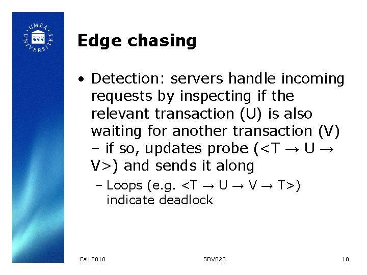 Edge chasing • Detection: servers handle incoming requests by inspecting if the relevant transaction