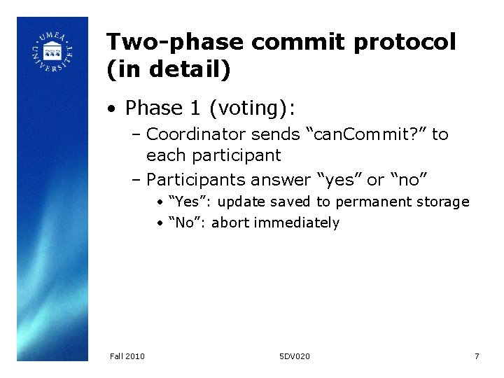 Two-phase commit protocol (in detail) • Phase 1 (voting): – Coordinator sends “can. Commit? Two-phase commit protocol (in detail) • Phase 1 (voting): – Coordinator sends “can. Commit?