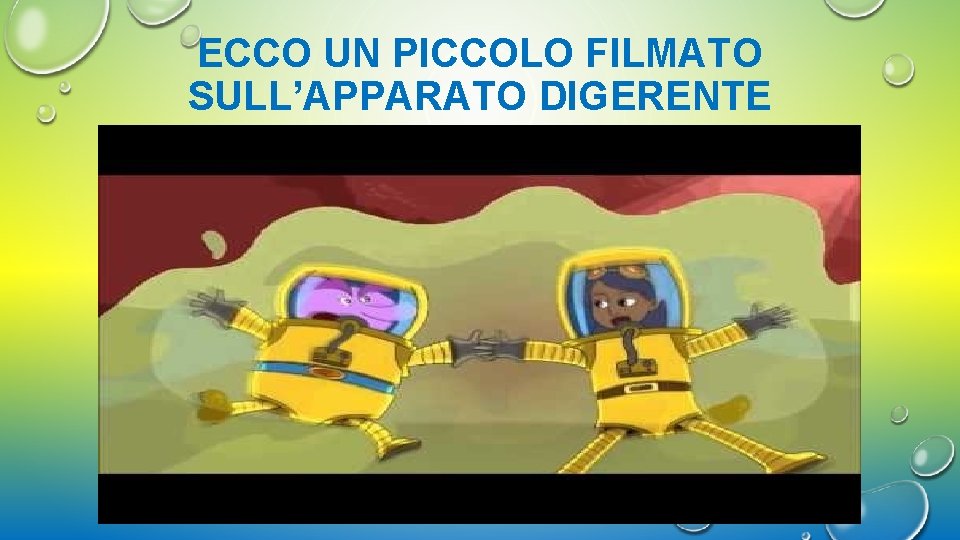 ECCO UN PICCOLO FILMATO SULL’APPARATO DIGERENTE 