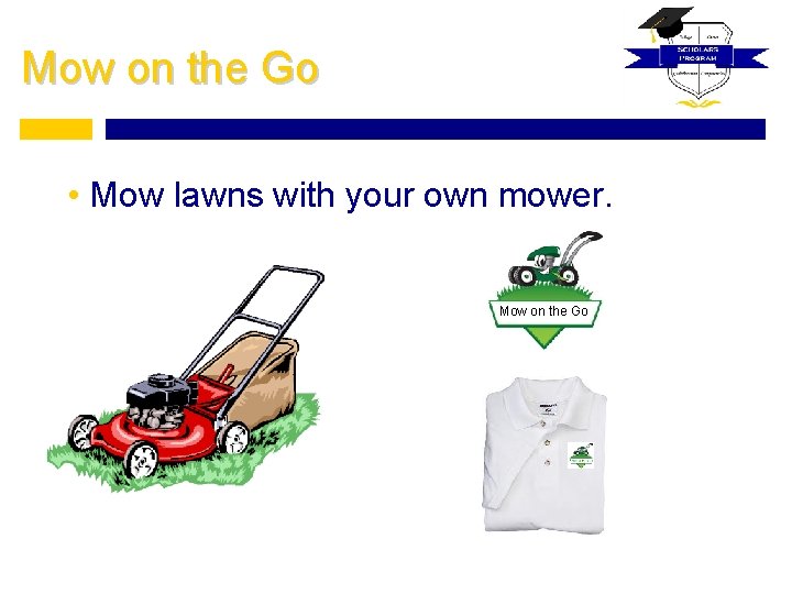 Mow on the Go • Mow lawns with your own mower. Mow on the