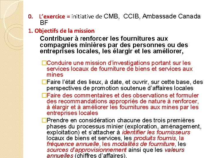 0. L’exercice = initiative de CMB, CCIB, Ambassade Canada BF 1. Objectifs de la