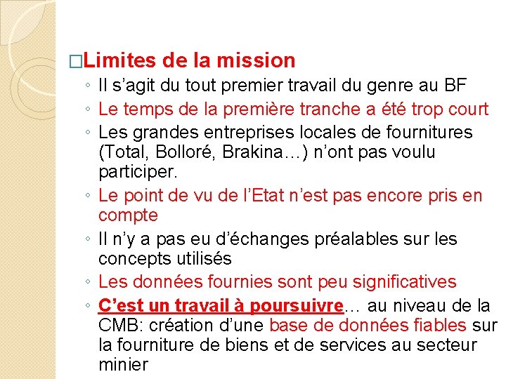 �Limites de la mission ◦ Il s’agit du tout premier travail du genre au