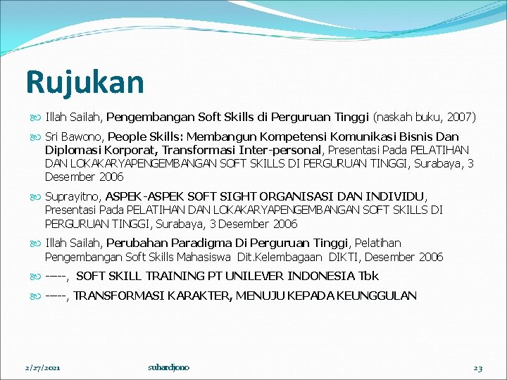 Rujukan Illah Sailah, Pengembangan Soft Skills di Perguruan Tinggi (naskah buku, 2007) Sri Bawono,