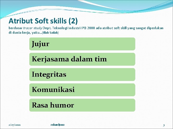 Atribut Soft skills (2) berdasar tracer study Dept. Teknologi Industri IPB 2000 ada atribut