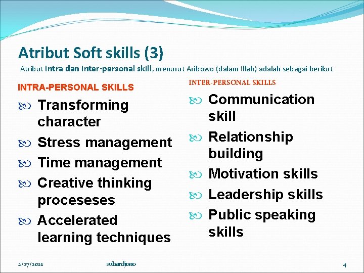 Atribut Soft skills (3) Atribut intra dan inter-personal skill, menurut Aribowo (dalam Illah) adalah