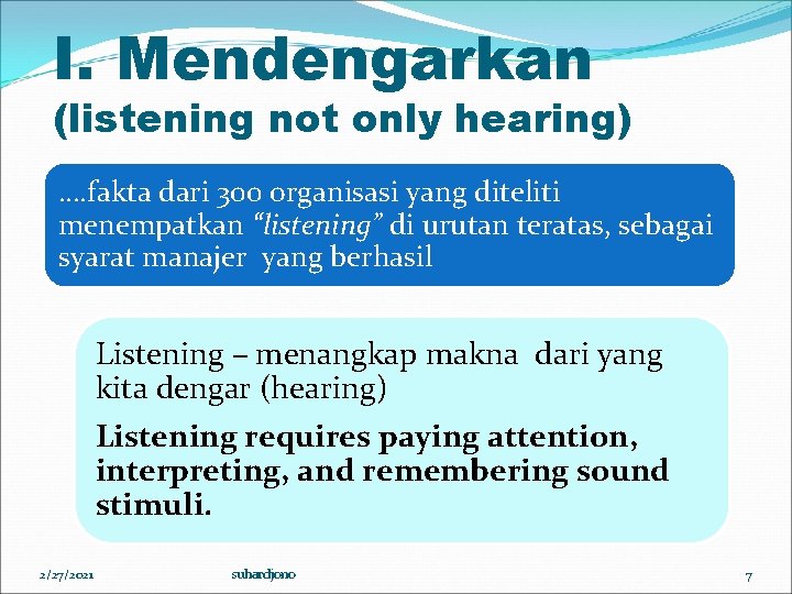 I. Mendengarkan (listening not only hearing) …. fakta dari 300 organisasi yang diteliti menempatkan