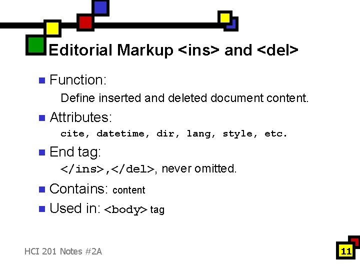 Editorial Markup <ins> and <del> n Function: Define inserted and deleted document content. n