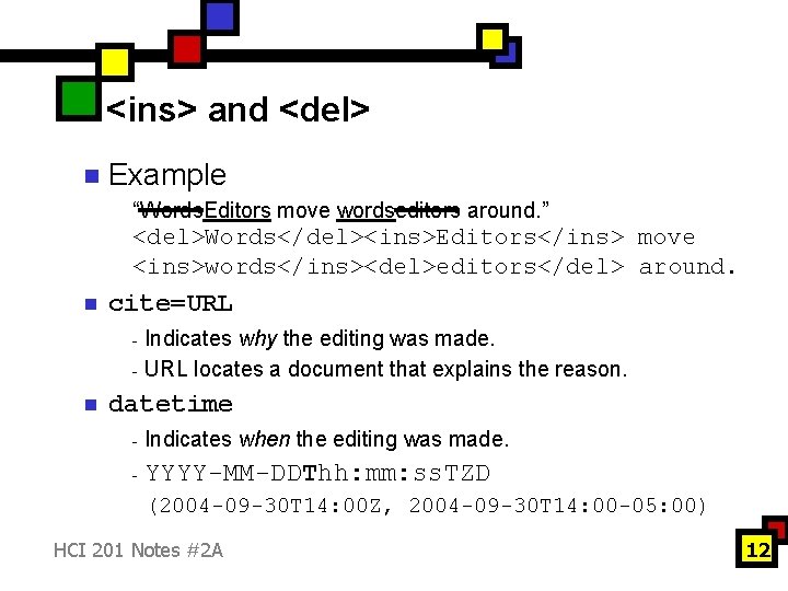 <ins> and <del> n Example “Words. Editors move wordseditors around. ” <del>Words</del><ins>Editors</ins> move <ins>words</ins><del>editors</del>