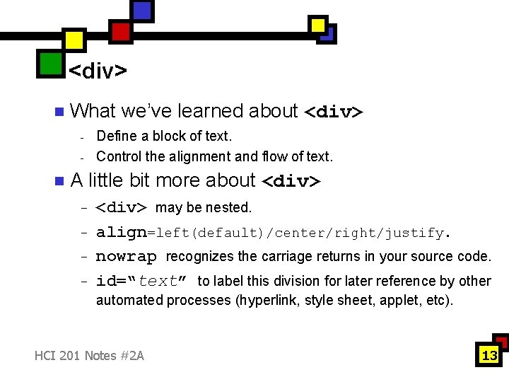 <div> n What we’ve learned about <div> - n Define a block of text.