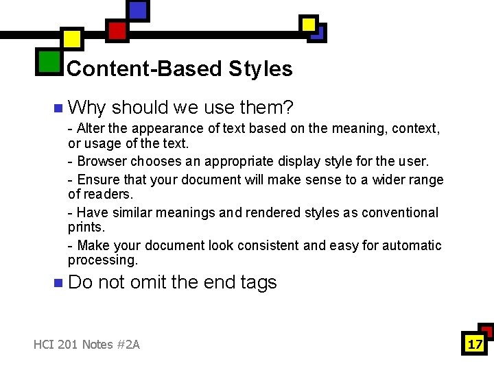 Content-Based Styles n Why should we use them? - Alter the appearance of text