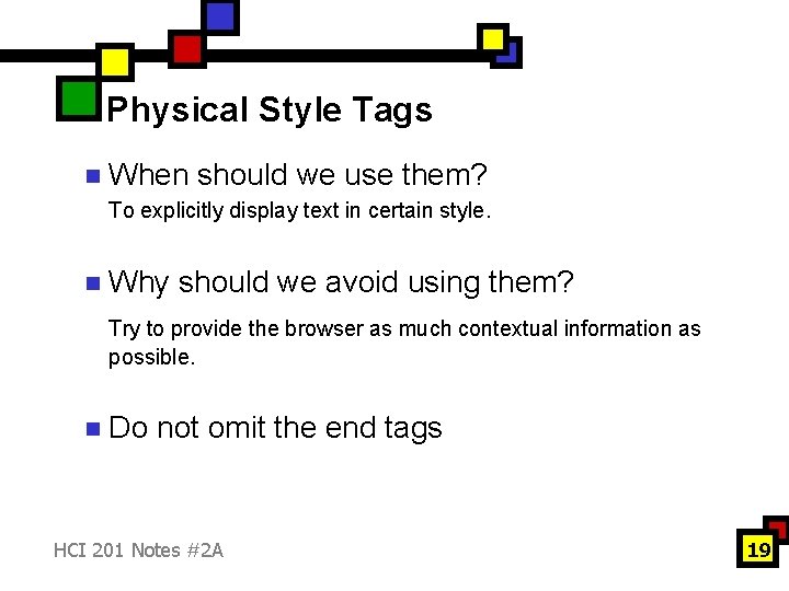 Physical Style Tags n When should we use them? To explicitly display text in