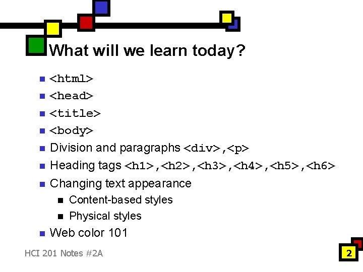 What will we learn today? n <html> <head> <title> <body> Division and paragraphs <div>,