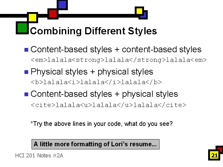 Combining Different Styles n Content-based styles + content-based styles <em>lalala<strong>lalala</strong>lalala<em> n Physical styles +