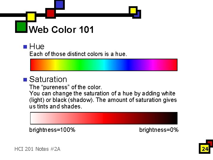 Web Color 101 n Hue Each of those distinct colors is a hue. n