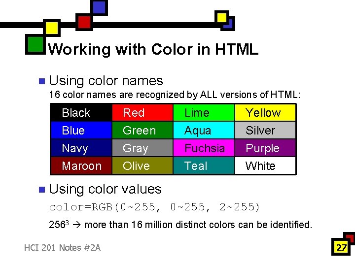 Working with Color in HTML n Using color names 16 color names are recognized