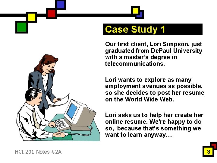 Case Study 1 Our first client, Lori Simpson, just graduated from De. Paul University