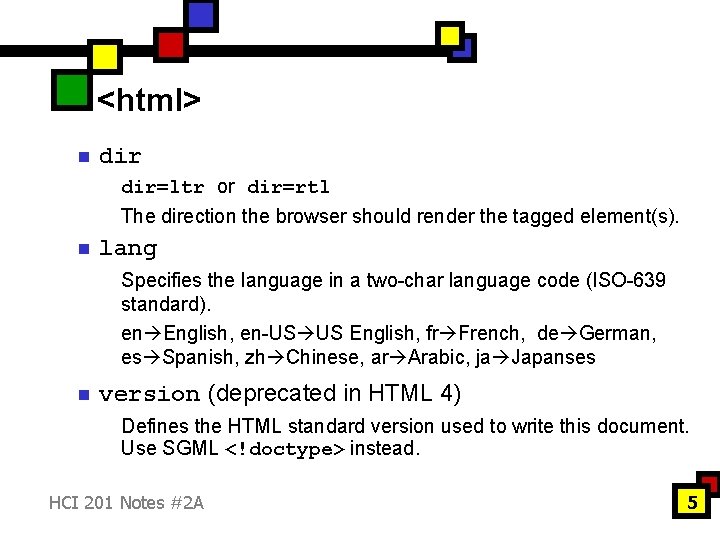 <html> n dir=ltr or dir=rtl The direction the browser should render the tagged element(s).