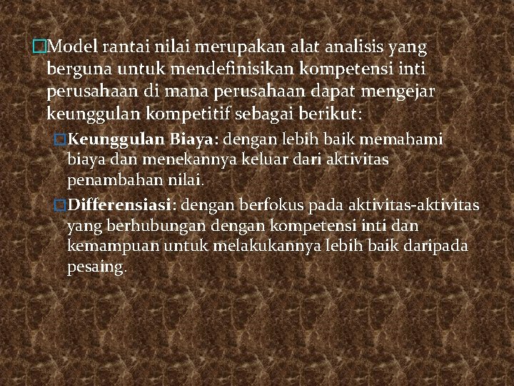 �Model rantai nilai merupakan alat analisis yang berguna untuk mendefinisikan kompetensi inti perusahaan di