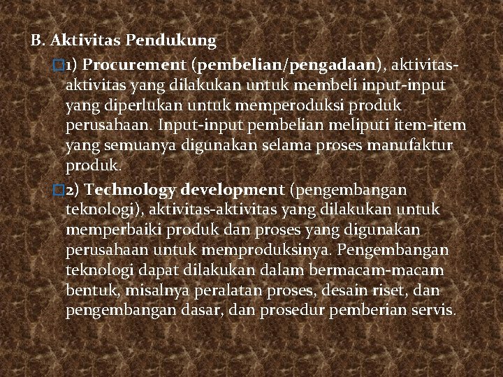 B. Aktivitas Pendukung � 1) Procurement (pembelian/pengadaan), aktivitas yang dilakukan untuk membeli input-input yang