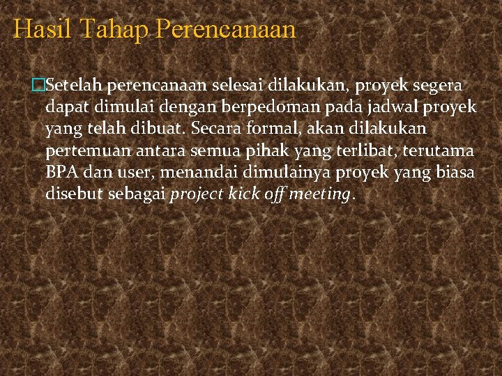 Hasil Tahap Perencanaan �Setelah perencanaan selesai dilakukan, proyek segera dapat dimulai dengan berpedoman pada