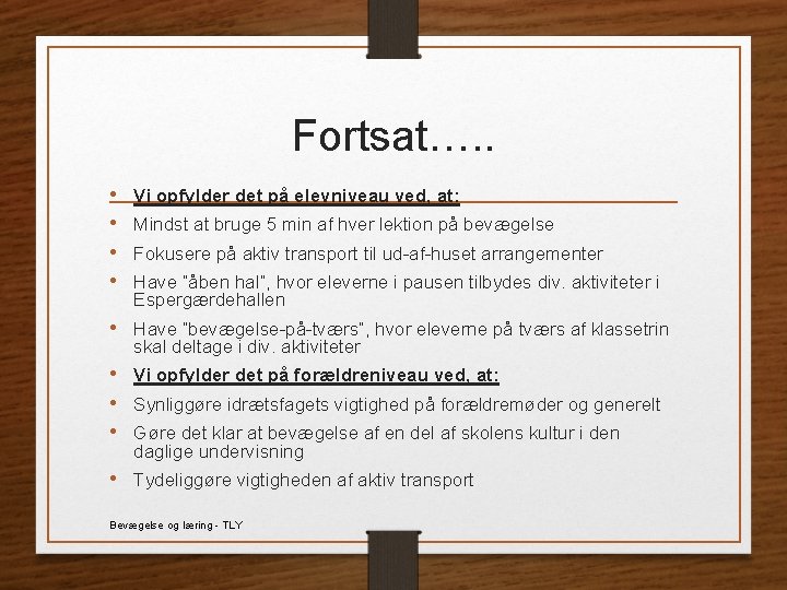 Fortsat…. . • • Vi opfylder det på elevniveau ved, at: Mindst at bruge