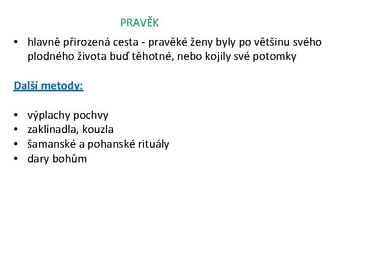 PRAVĚK • hlavně přirozená cesta - pravěké ženy byly po většinu svého plodného života