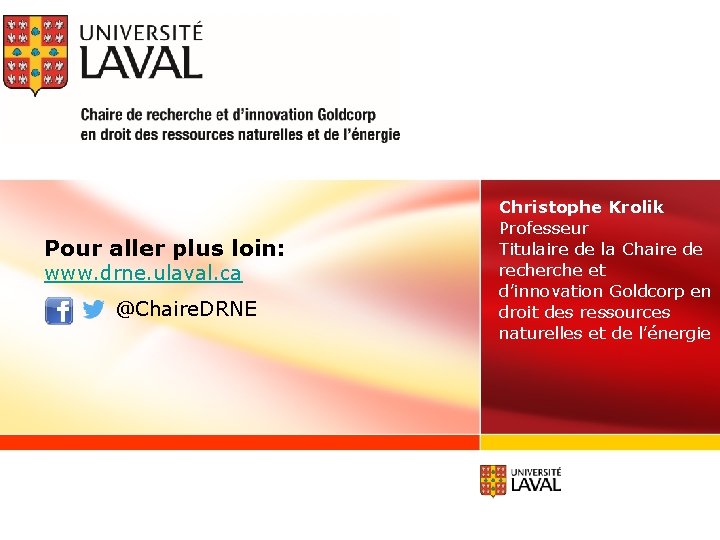 Pour aller plus loin: www. drne. ulaval. ca @Chaire. DRNE Christophe Krolik Professeur Titulaire