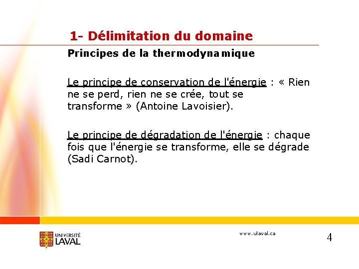 1 - Délimitation du domaine Principes de la thermodynamique Le principe de conservation de