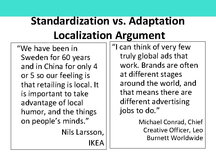 Standardization vs. Adaptation Localization Argument “I can think of very few “We have been
