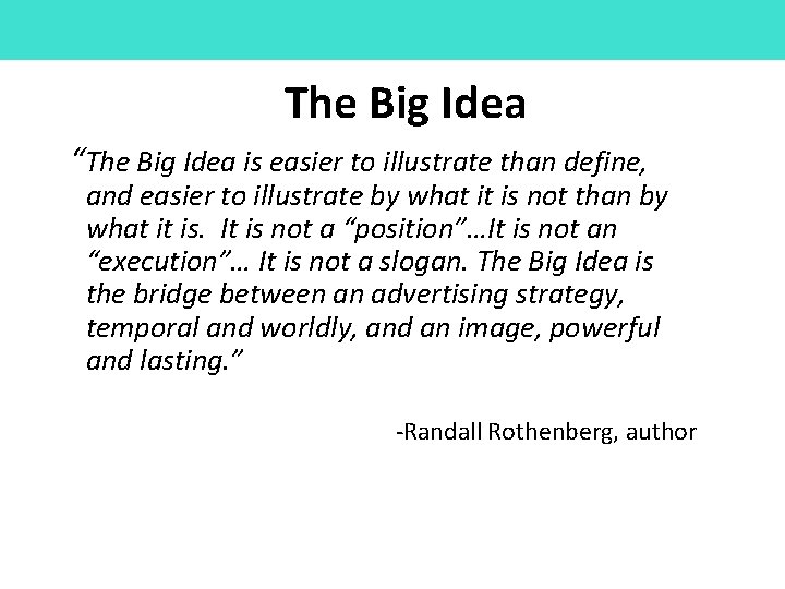 The Big Idea “The Big Idea is easier to illustrate than define, and easier
