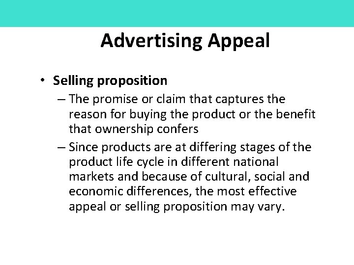 Advertising Appeal • Selling proposition – The promise or claim that captures the reason